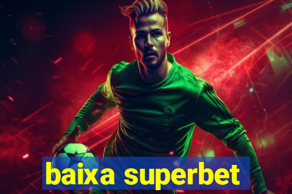 baixa superbet