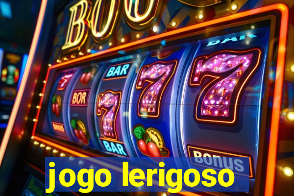 jogo lerigoso