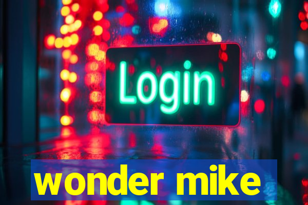 wonder mike