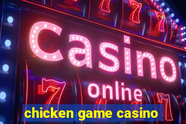 chicken game casino