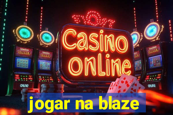 jogar na blaze