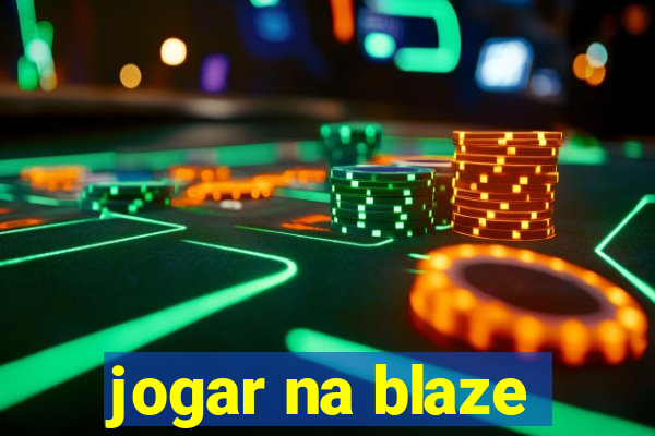 jogar na blaze