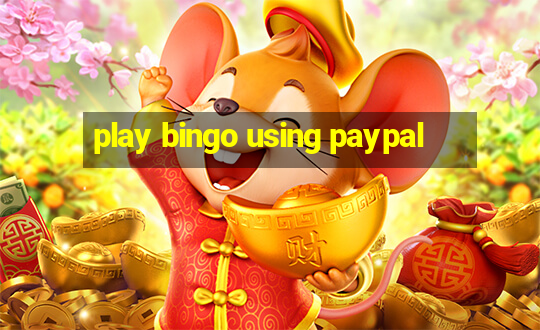 play bingo using paypal