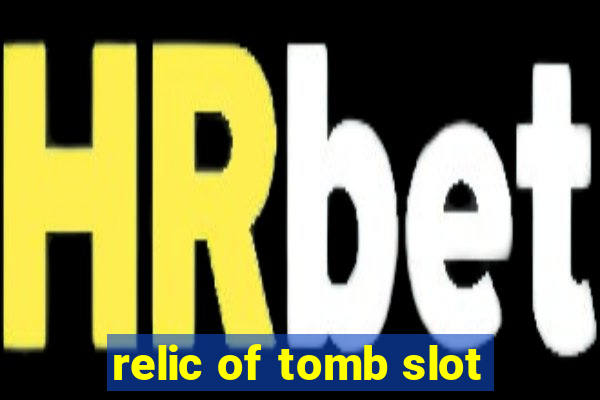 relic of tomb slot