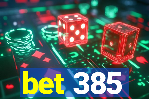 bet 385