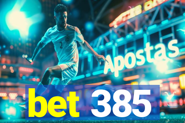 bet 385