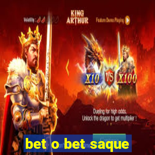 bet o bet saque