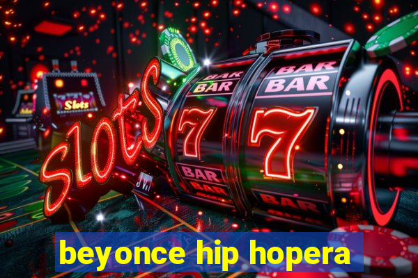 beyonce hip hopera