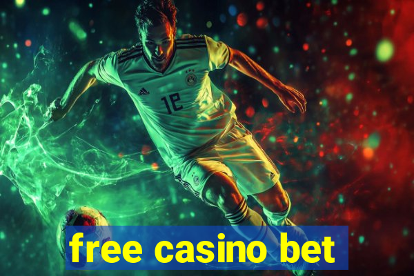 free casino bet