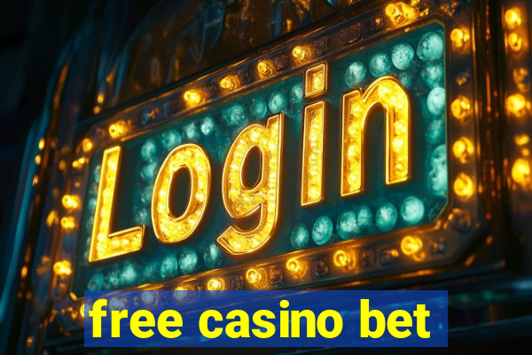 free casino bet