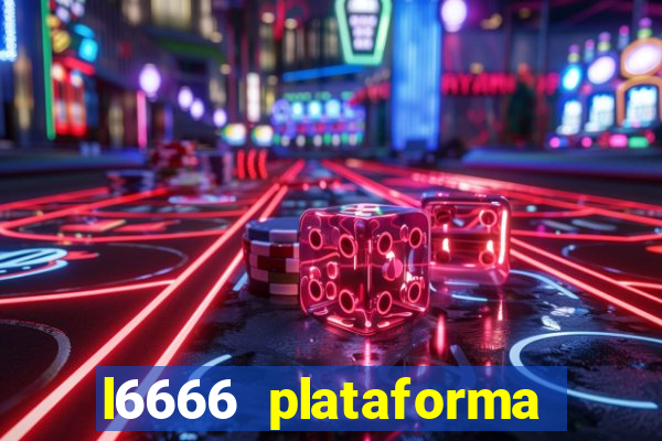 l6666 plataforma paga mesmo