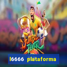 l6666 plataforma paga mesmo