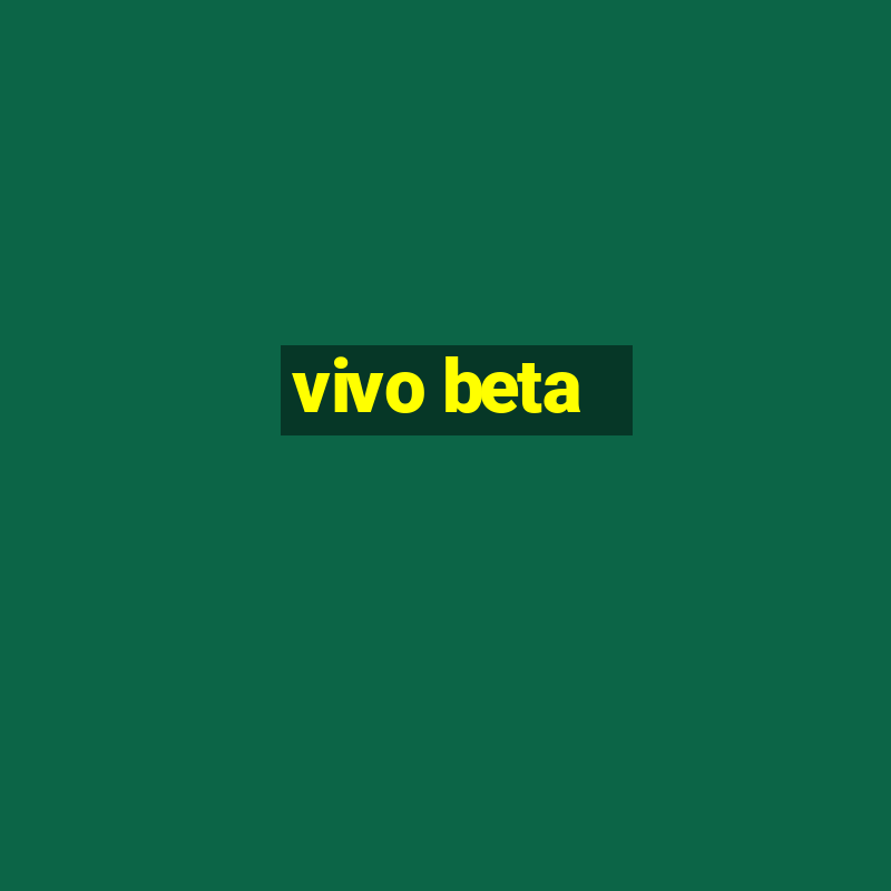 vivo beta