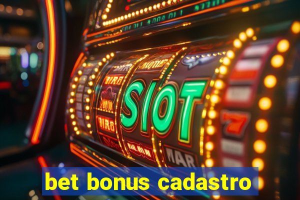 bet bonus cadastro