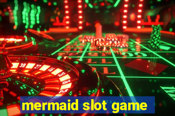 mermaid slot game