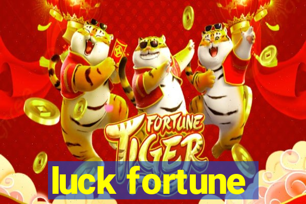 luck fortune