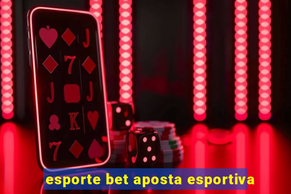 esporte bet aposta esportiva