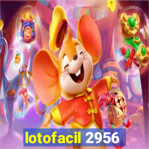 lotofacil 2956