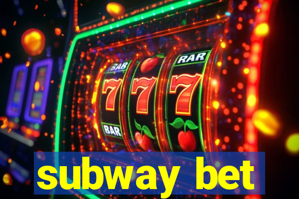 subway bet