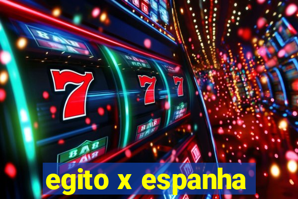 egito x espanha