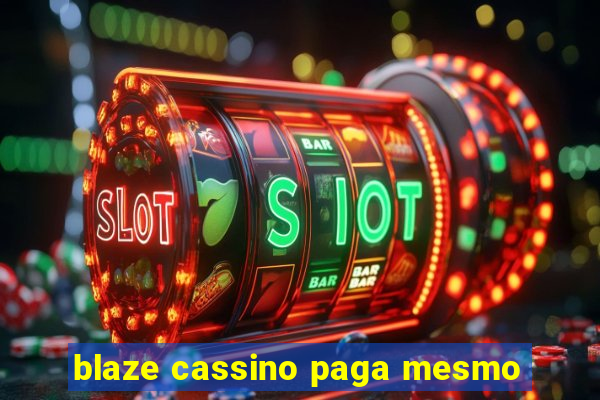 blaze cassino paga mesmo