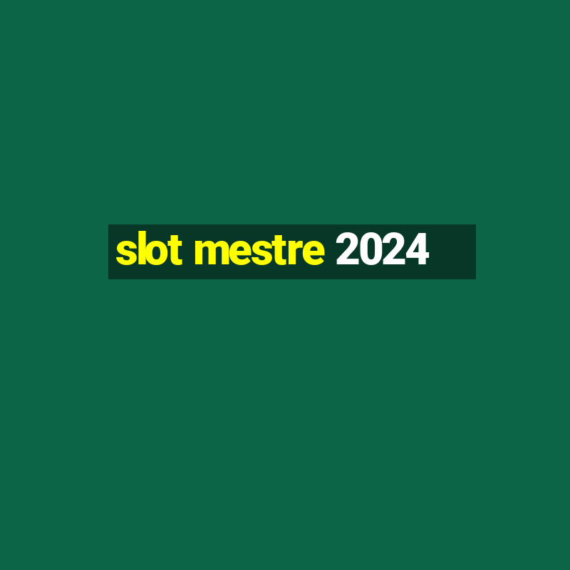 slot mestre 2024