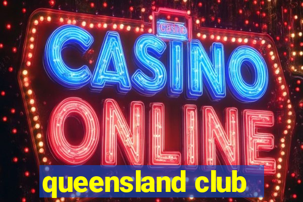 queensland club