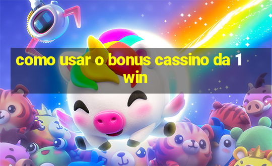 como usar o bonus cassino da 1win