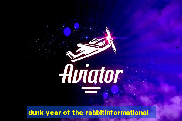 dunk year of the rabbitInformational