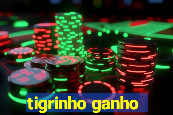 tigrinho ganho