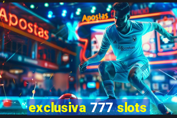 exclusiva 777 slots