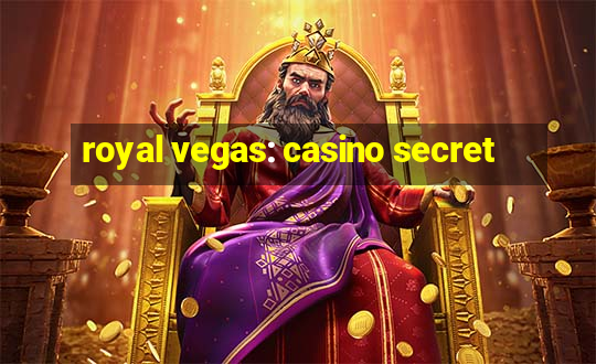 royal vegas: casino secret