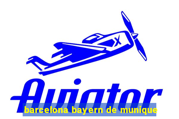 barcelona bayern de munique