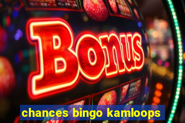 chances bingo kamloops