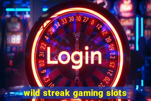 wild streak gaming slots