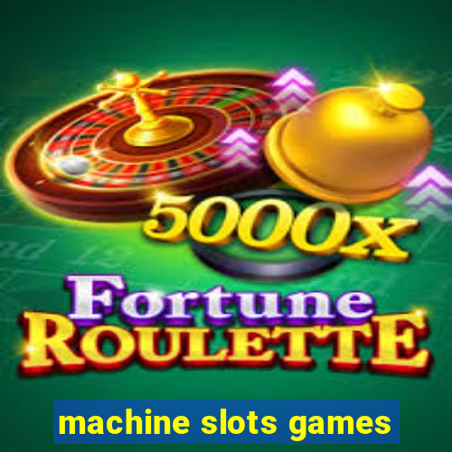 machine slots games