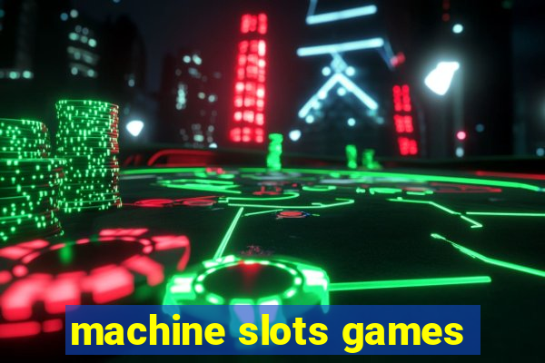 machine slots games