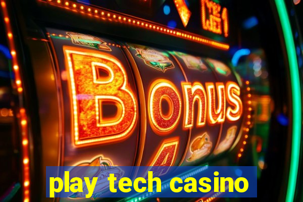 play tech casino