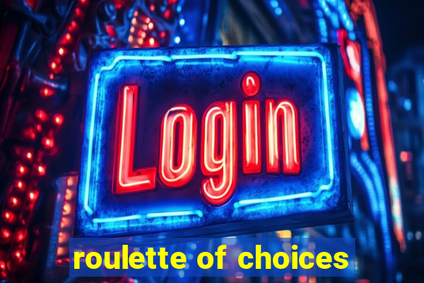 roulette of choices