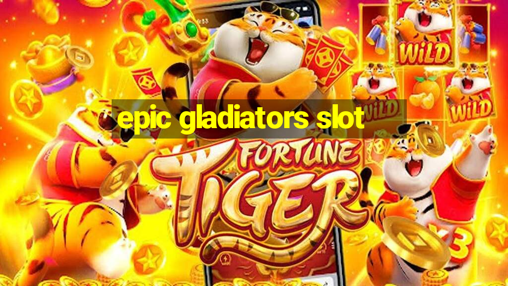 epic gladiators slot