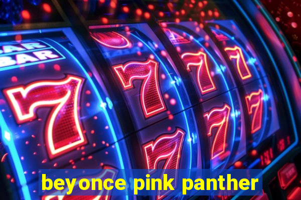 beyonce pink panther