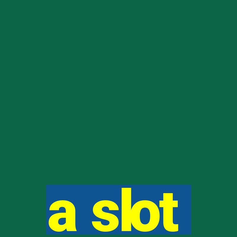 a slot