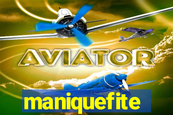 maniquefite