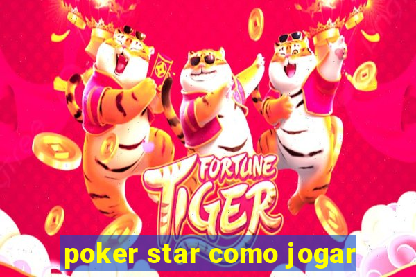 poker star como jogar