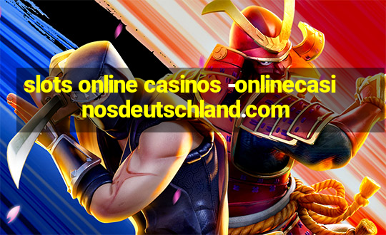 slots online casinos -onlinecasinosdeutschland.com