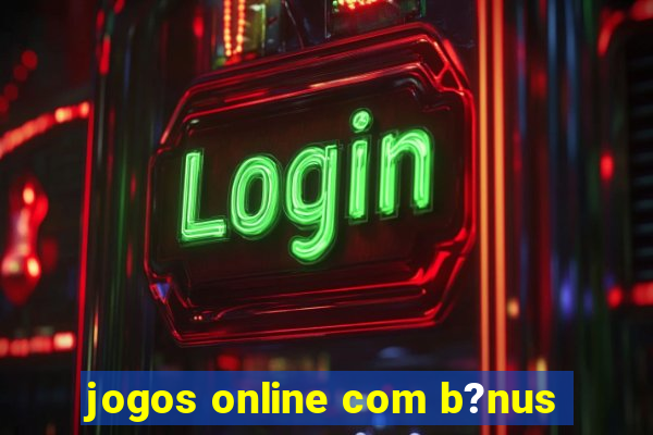 jogos online com b?nus