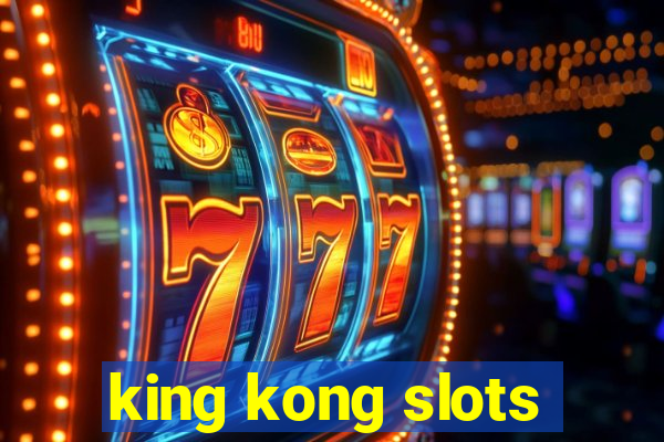 king kong slots