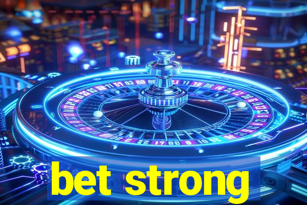 bet strong