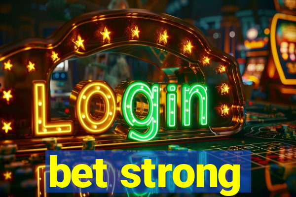 bet strong