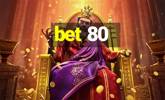 bet 80